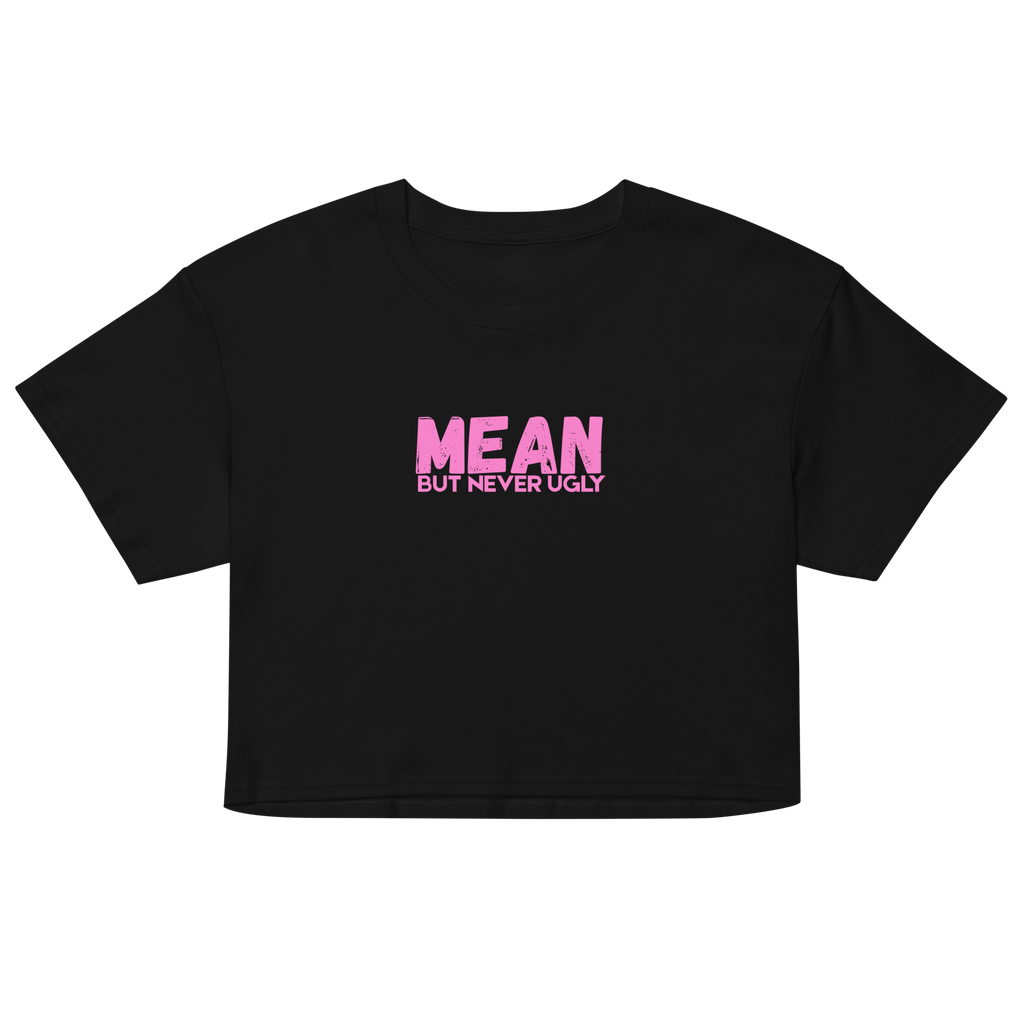 Mean But Never Ugly Crop Top