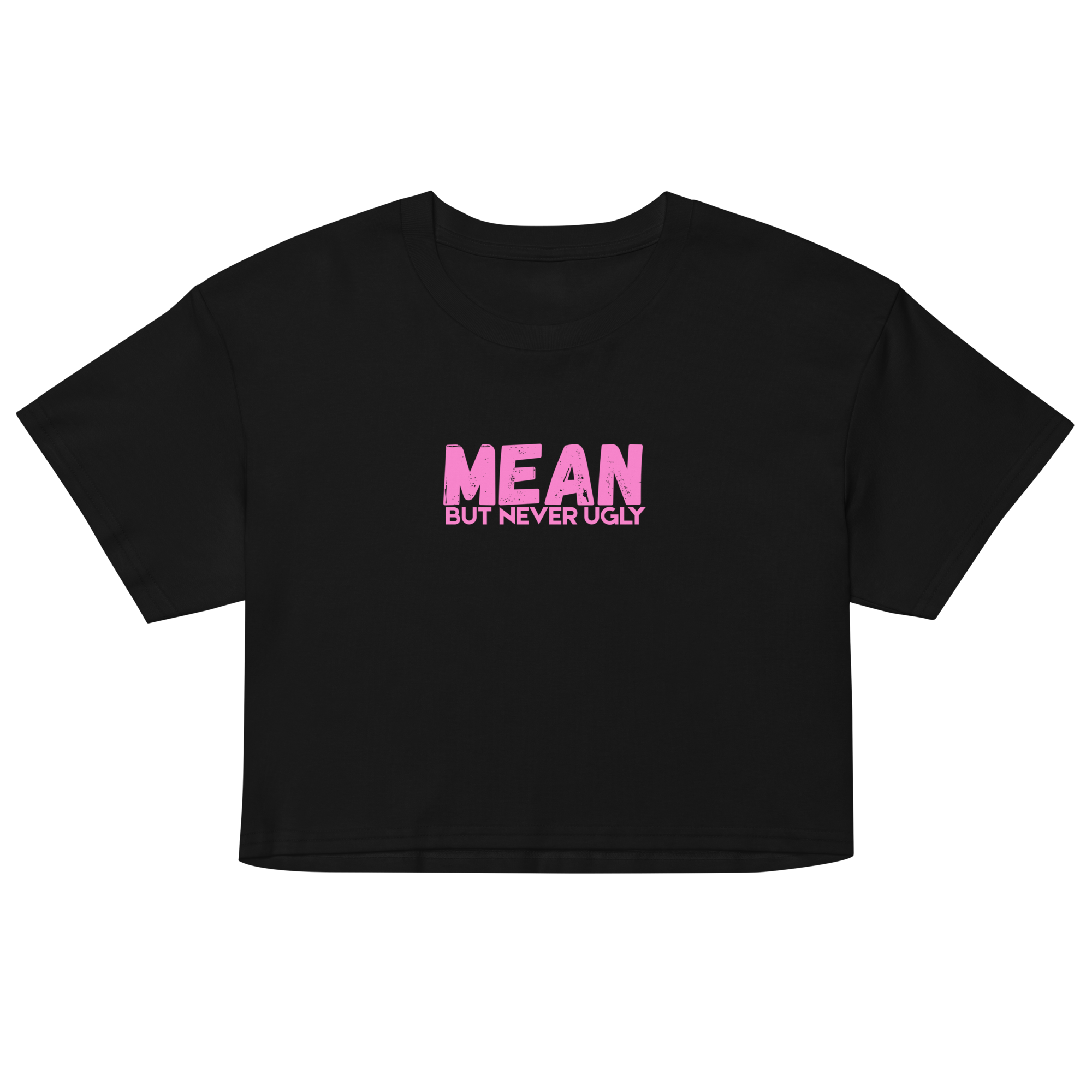 Mean But Never Ugly Crop Top