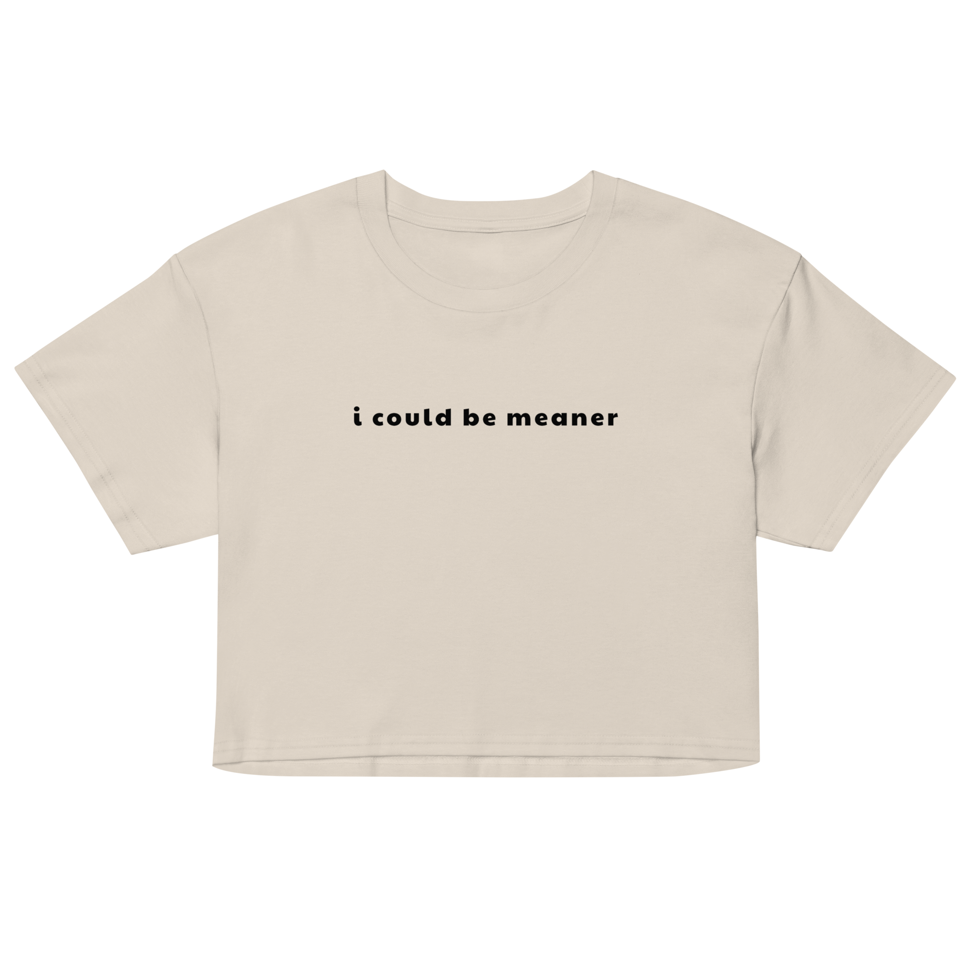 I Could Be Meaner Crop Top
