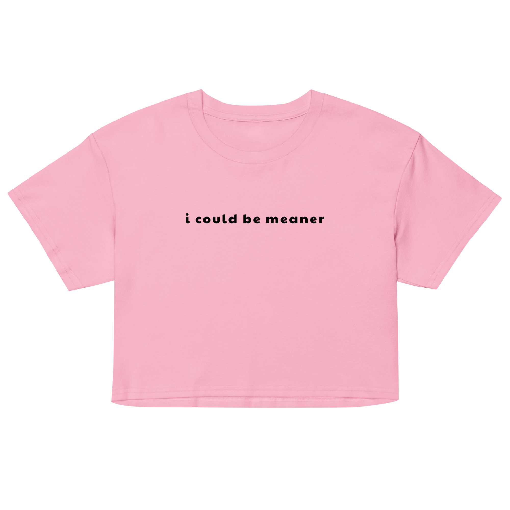 I Could Be Meaner Crop Top