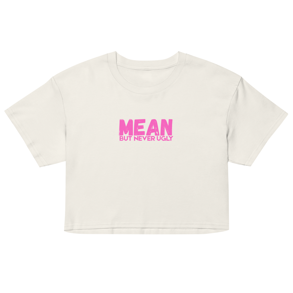 Mean But Never Ugly Crop Top