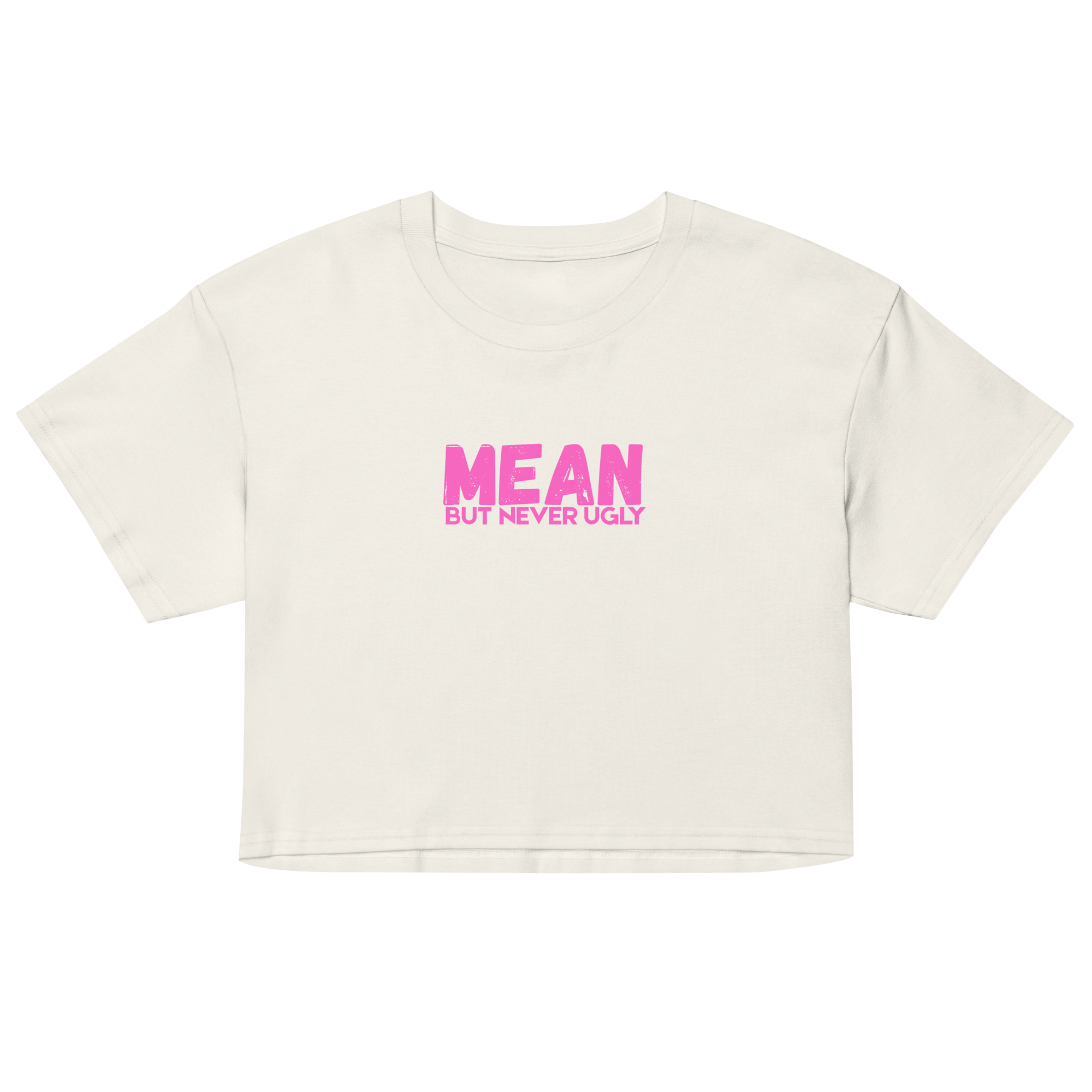 Mean But Never Ugly Crop Top
