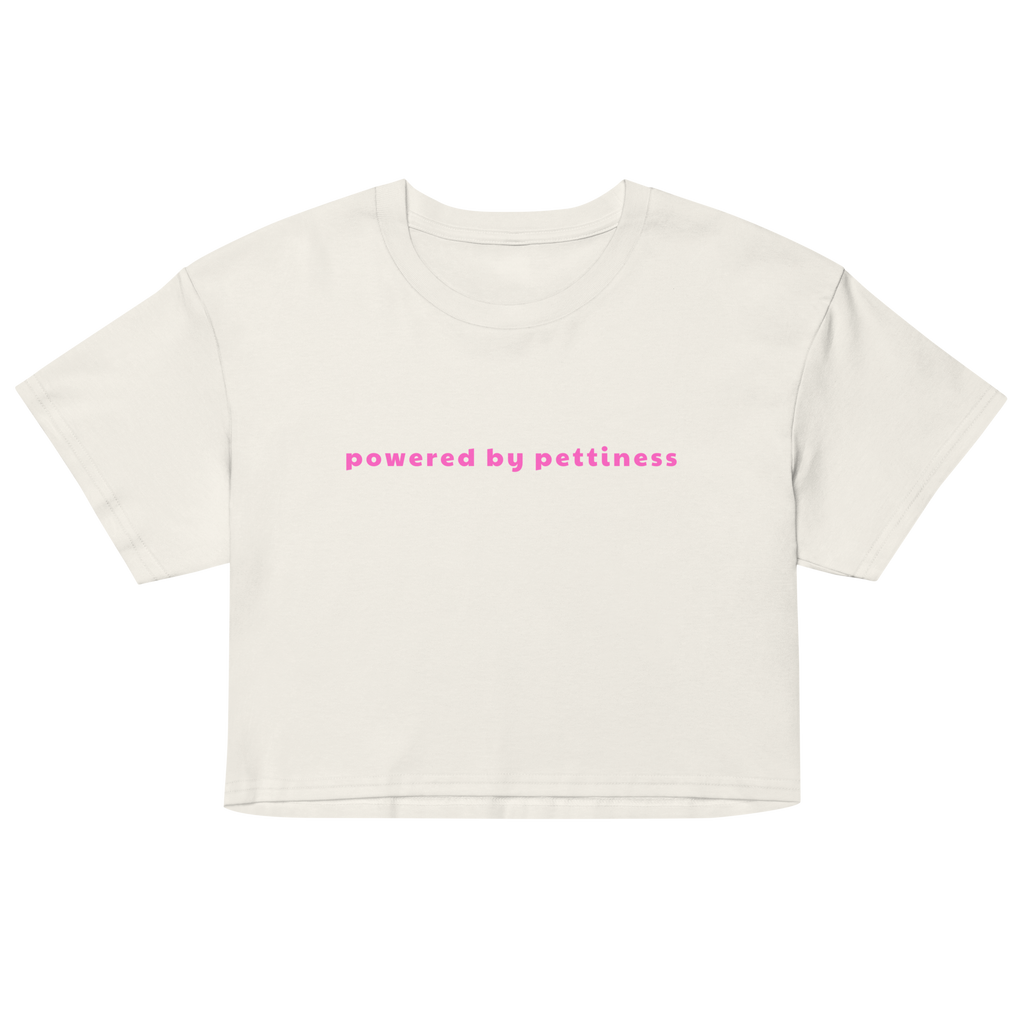 Powered By Pettiness Crop Top