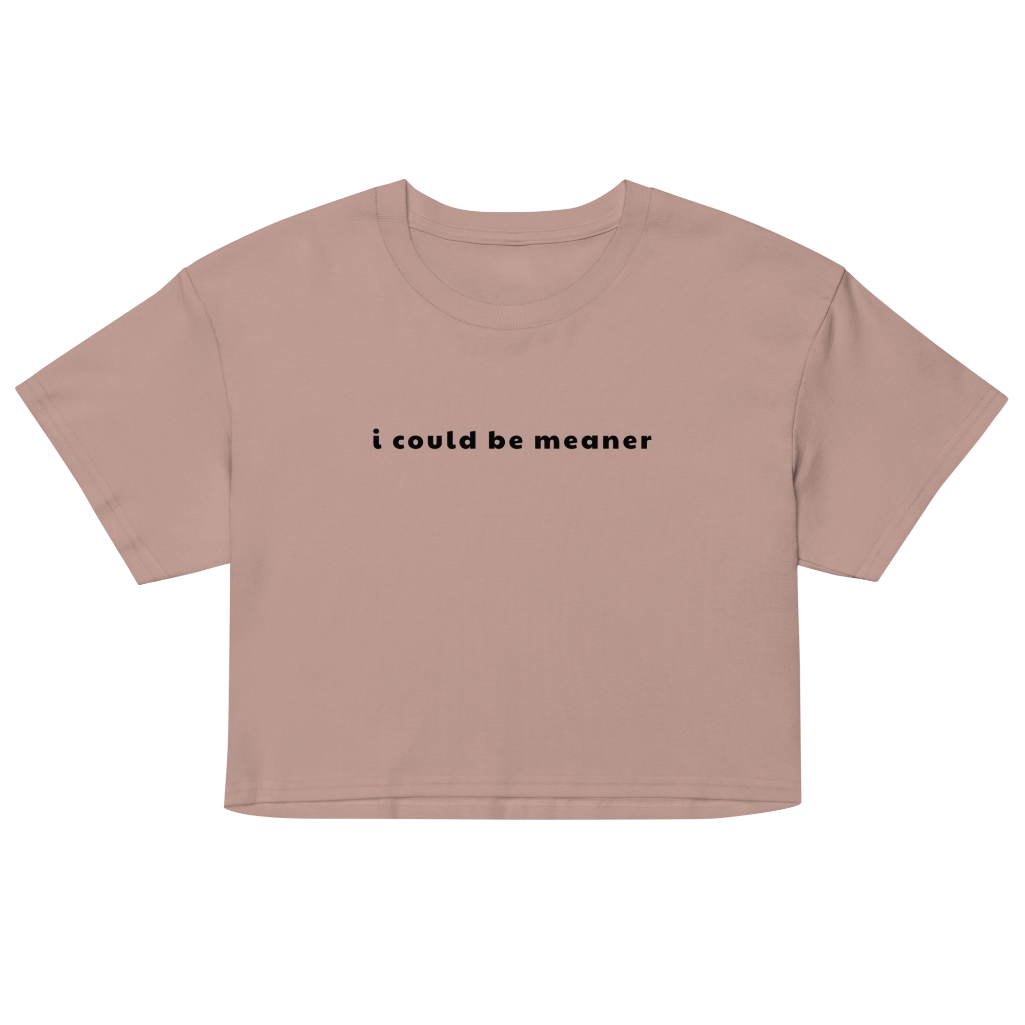 I Could Be Meaner Crop Top