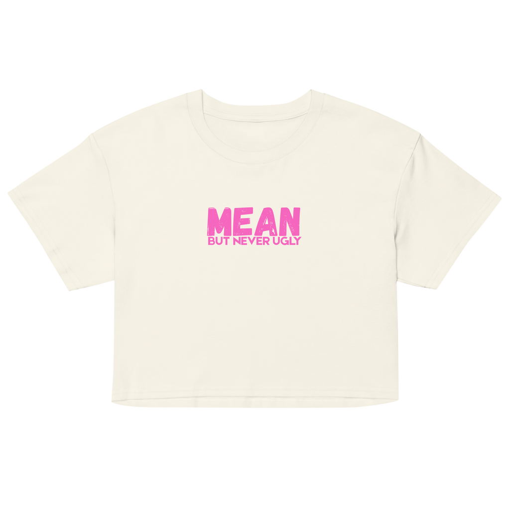 Mean But Never Ugly Crop Top