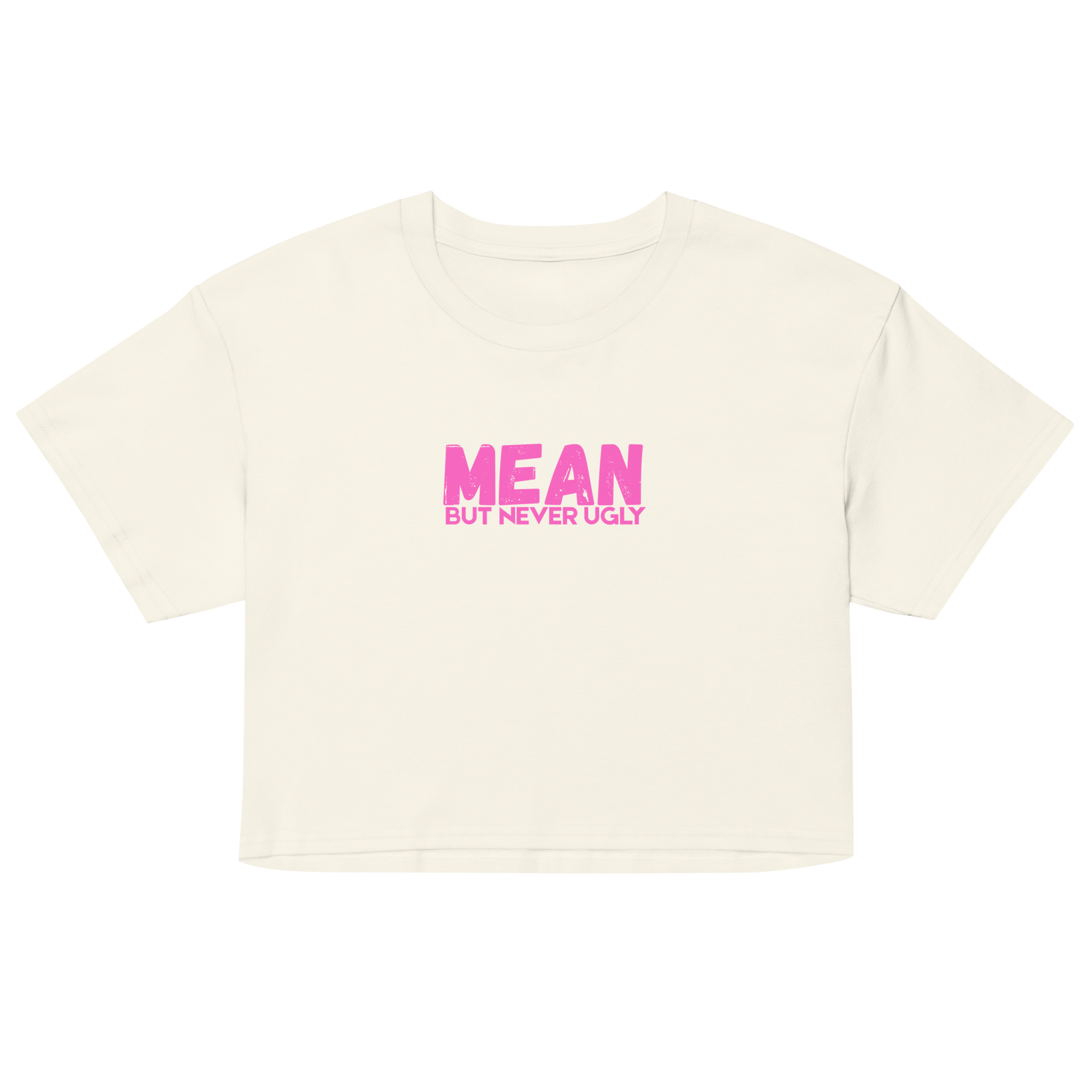Mean But Never Ugly Crop Top