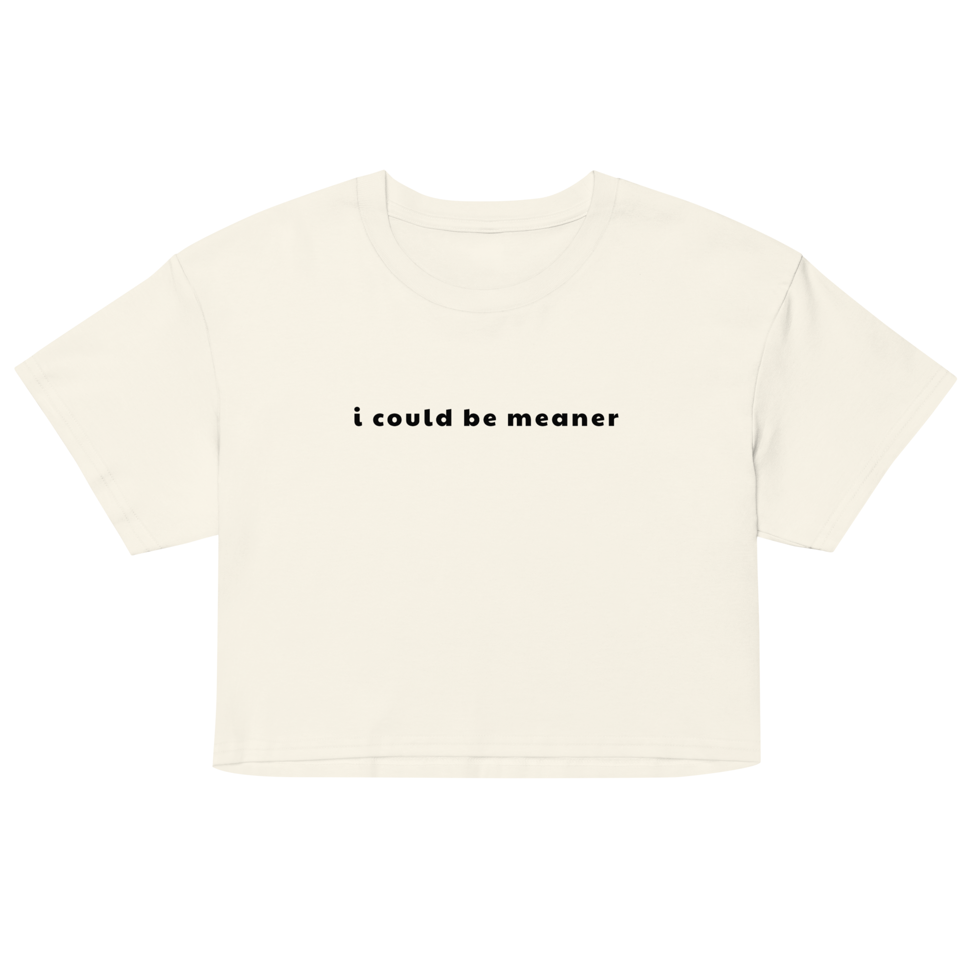 I Could Be Meaner Crop Top