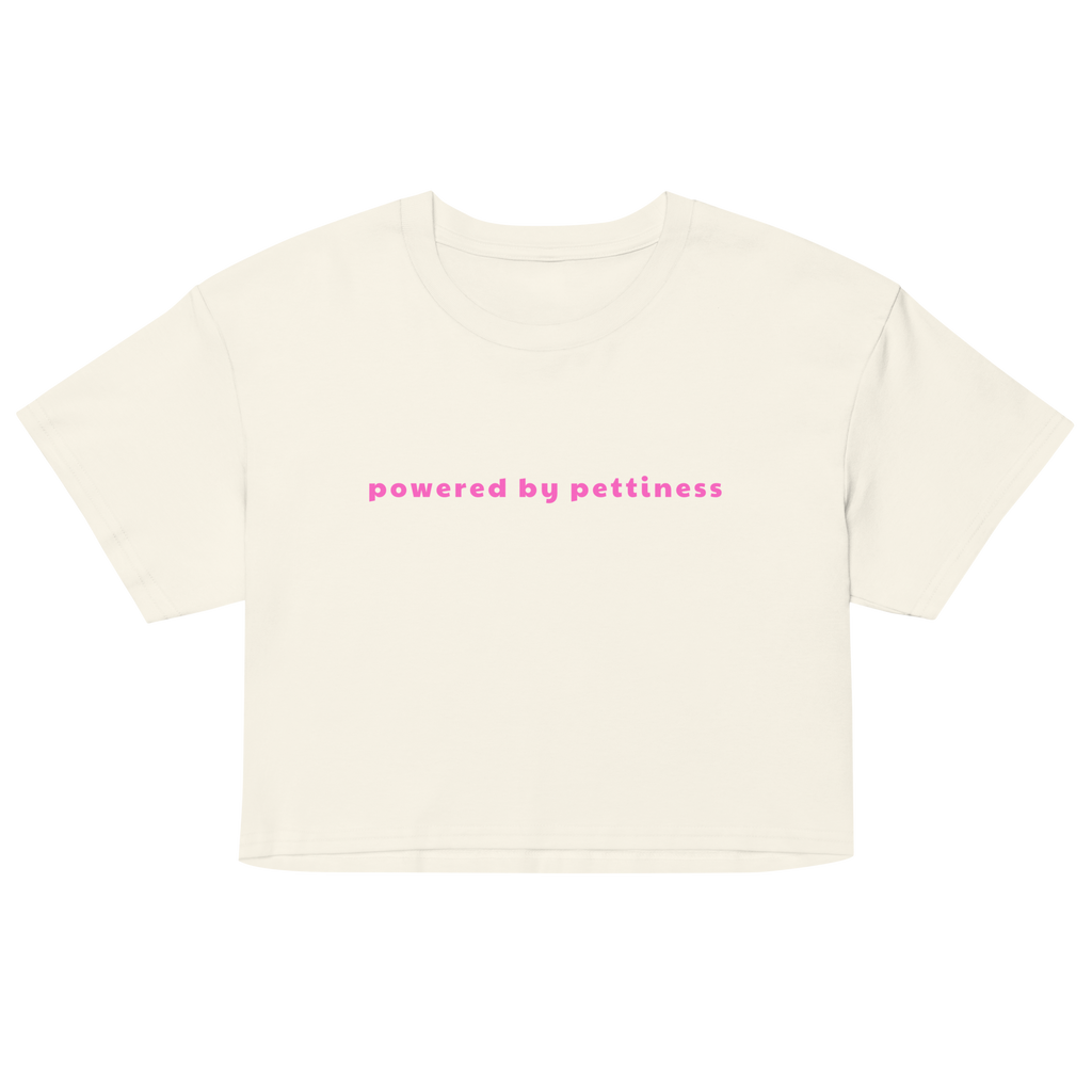 Powered By Pettiness Crop Top