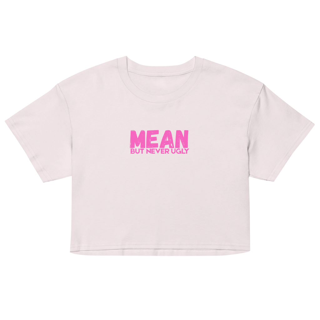 Mean But Never Ugly Crop Top