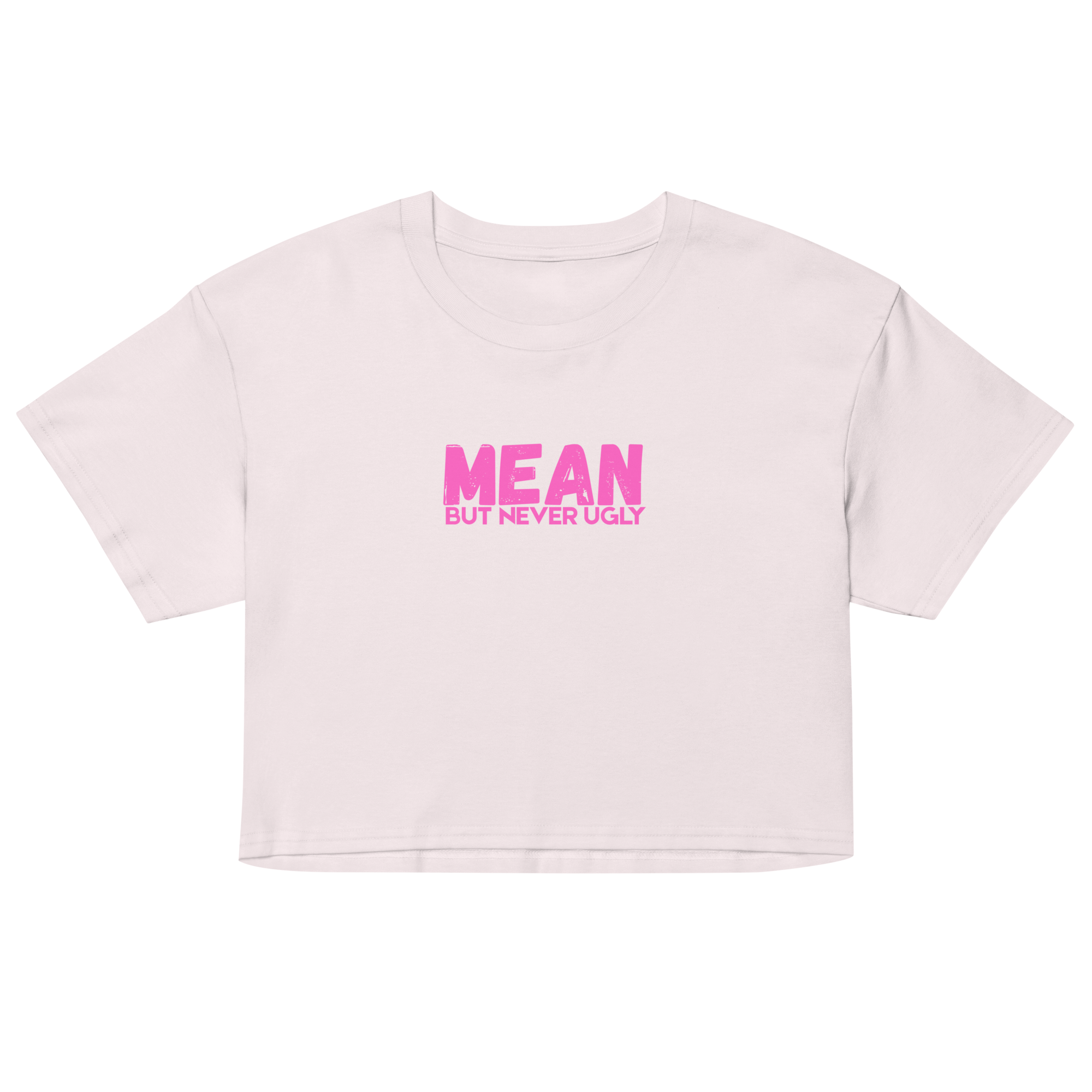 Mean But Never Ugly Crop Top