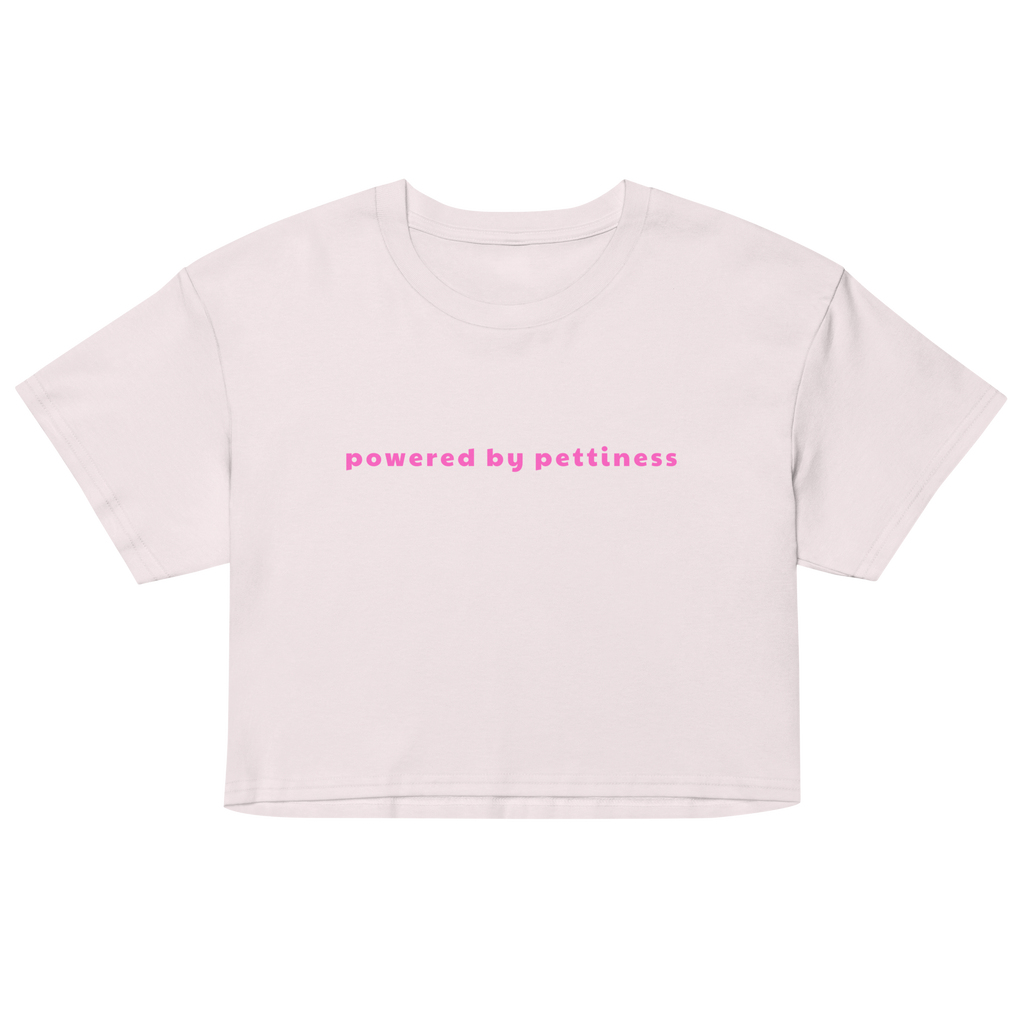 Powered By Pettiness Crop Top